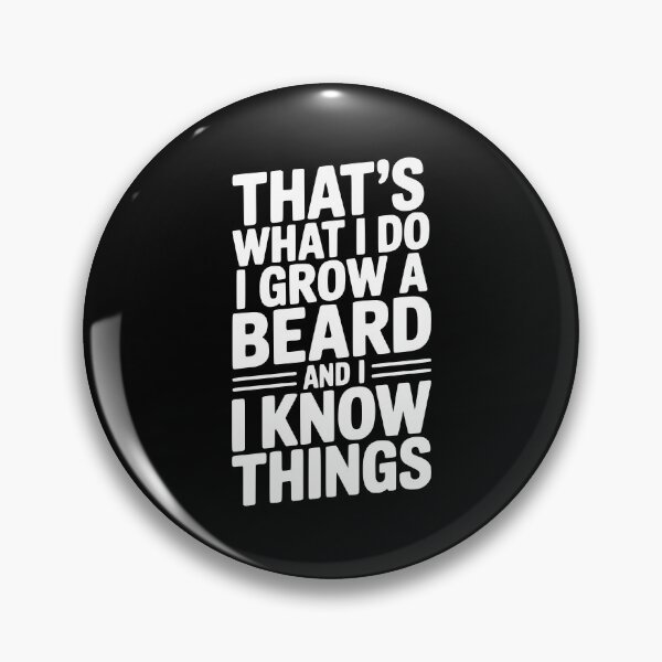 Item preview, That’s What I Do I Grow a Beard and I Know Things designed and sold by Frank Ring.