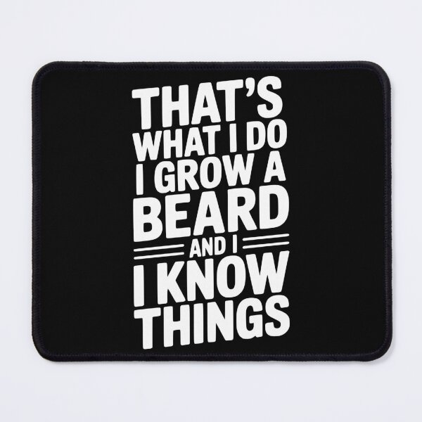 Item preview, That’s What I Do I Grow a Beard and I Know Things designed and sold by Frank Ring.