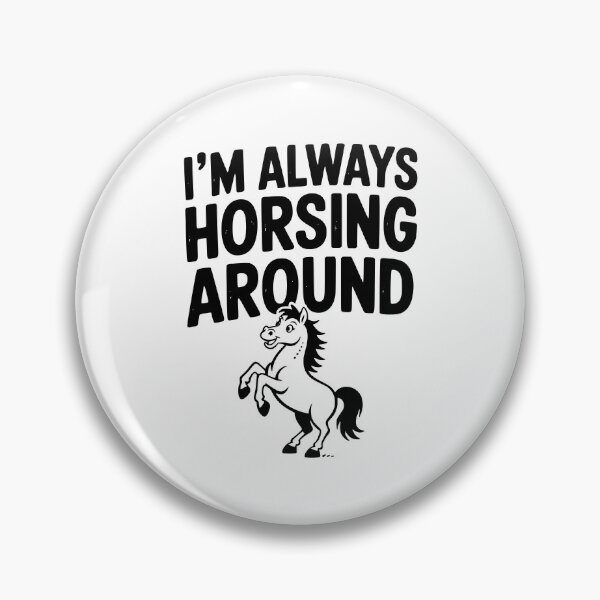 Item preview, I’m Always Horsing Around designed and sold by Frank Ring.