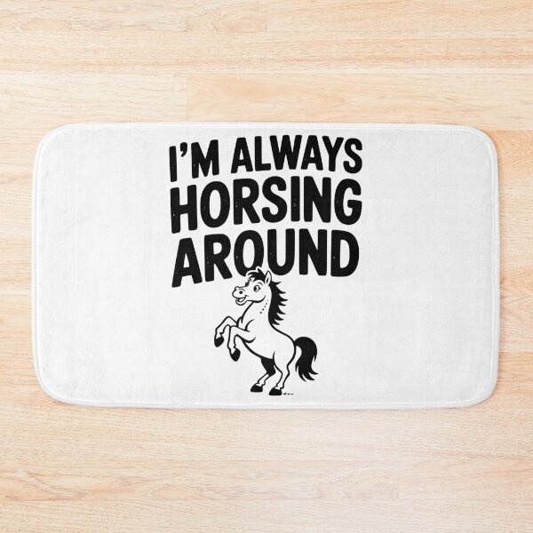 Item preview, I’m Always Horsing Around designed and sold by Frank Ring.