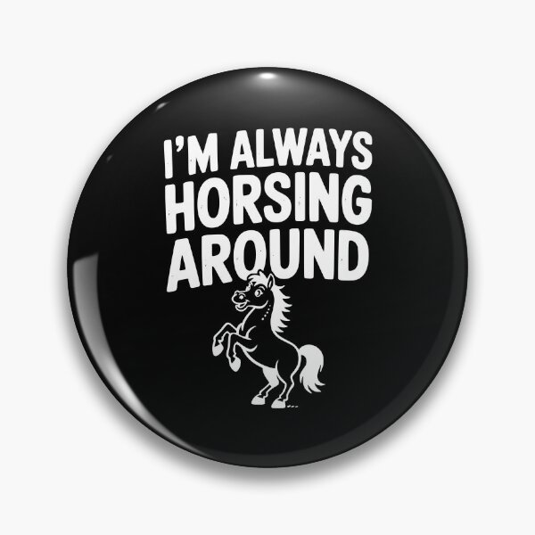 Item preview, I’m Always Horsing Around designed and sold by Frank Ring.