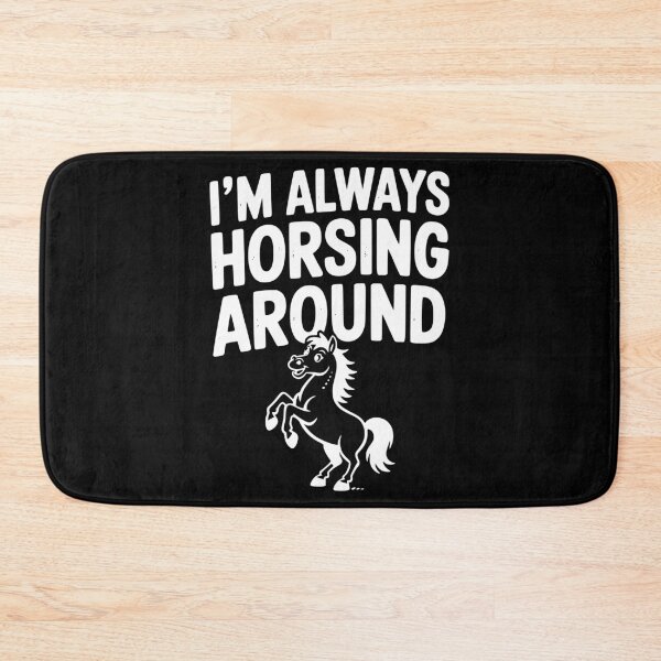 Item preview, I’m Always Horsing Around designed and sold by Frank Ring.