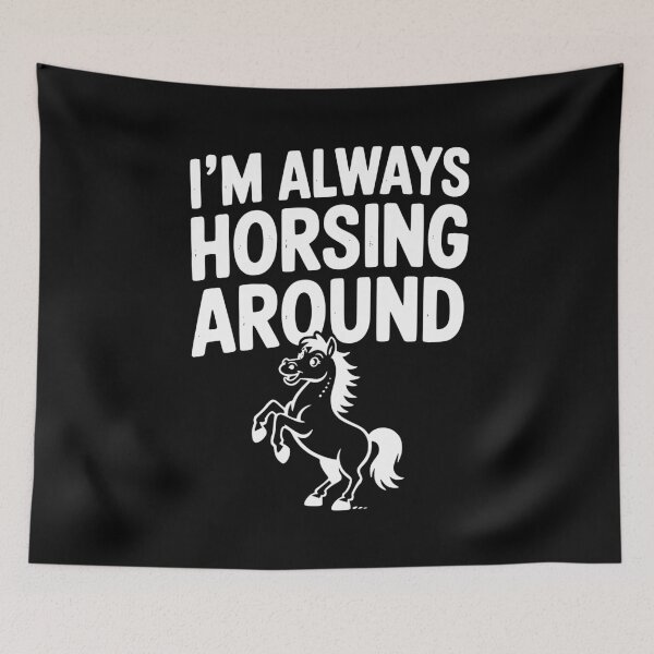Item preview, I’m Always Horsing Around designed and sold by Frank Ring.