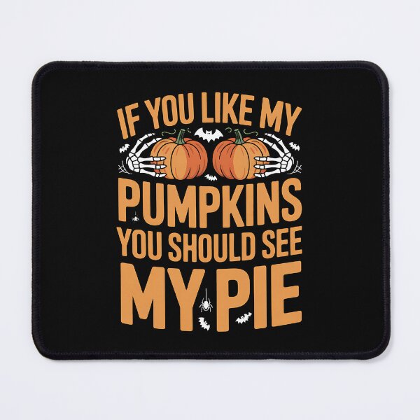 Item preview, If You Like My Pumpkins You Should See My Pie Halloween designed and sold by BakeryDozen.