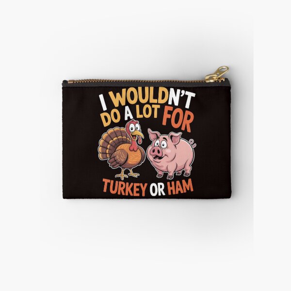 Item preview, I Wouldn`t Do A Lot For Turkey Or Ham designed and sold by Redgiant87x.