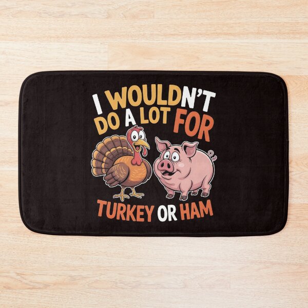 Item preview, I Wouldn`t Do A Lot For Turkey Or Ham designed and sold by Redgiant87x.