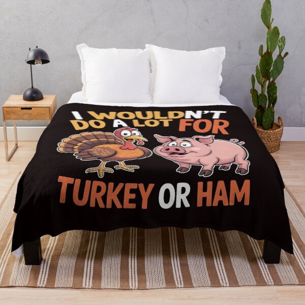 Item preview, I Wouldn`t Do A Lot For Turkey Or Ham designed and sold by Redgiant87x.