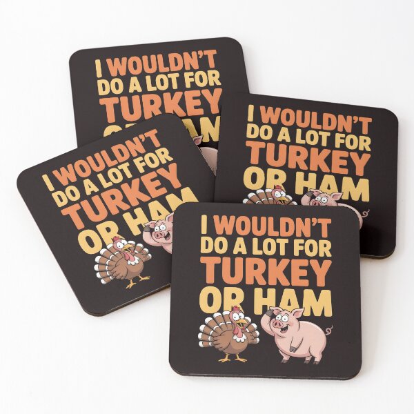Item preview, I Wouldn`t Do A Lot For Turkey Or Ham designed and sold by Redgiant87x.