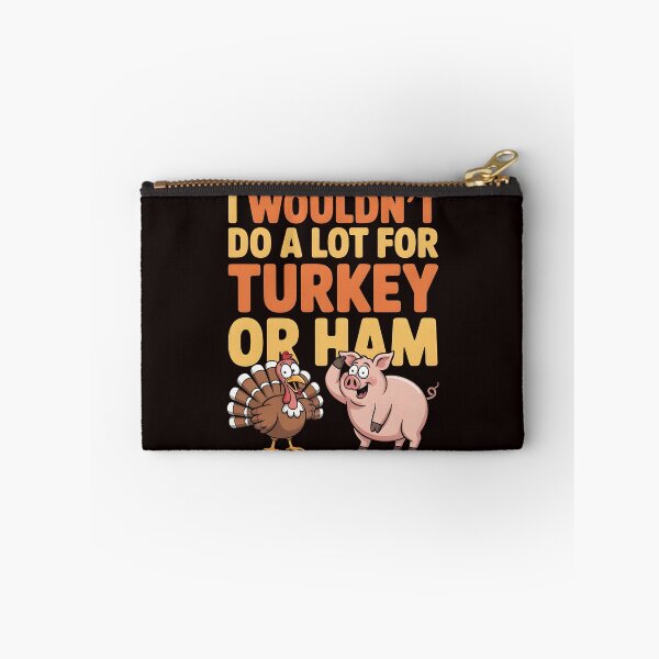 Item preview, I Wouldn`t Do A Lot For Turkey Or Ham designed and sold by Redgiant87x.