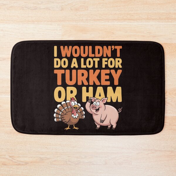 Item preview, I Wouldn`t Do A Lot For Turkey Or Ham designed and sold by Redgiant87x.