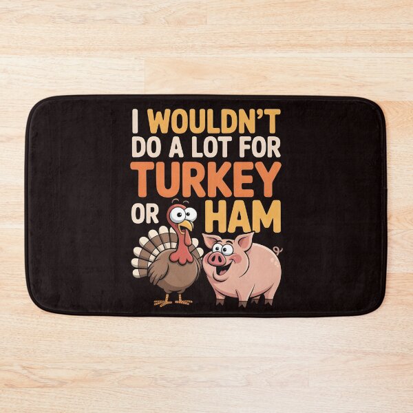 Item preview, I Wouldn`t Do A Lot For Turkey Or Ham designed and sold by Redgiant87x.