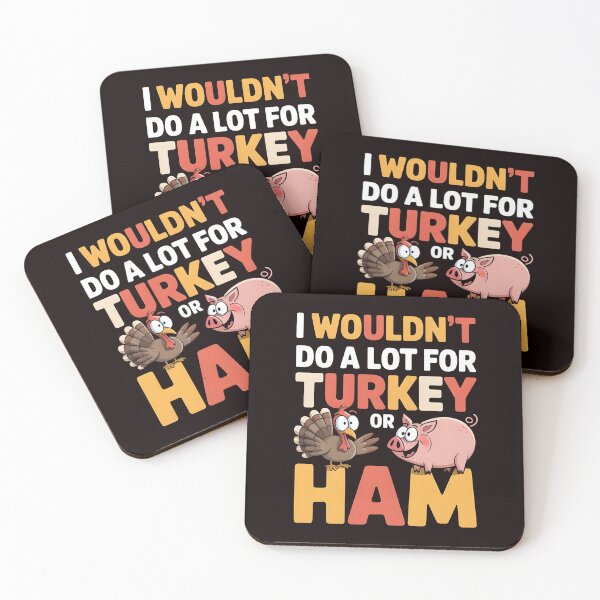 Item preview, I Wouldn`t Do A Lot For Turkey Or Ham designed and sold by Redgiant87x.