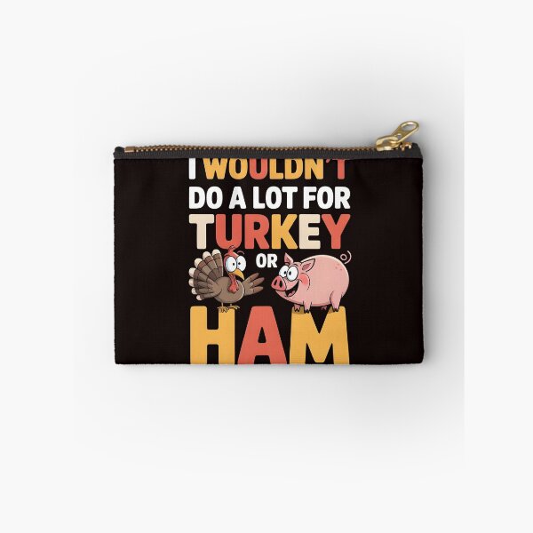 Item preview, I Wouldn`t Do A Lot For Turkey Or Ham designed and sold by Redgiant87x.