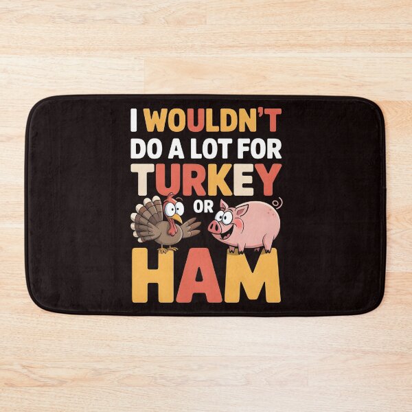 Item preview, I Wouldn`t Do A Lot For Turkey Or Ham designed and sold by Redgiant87x.