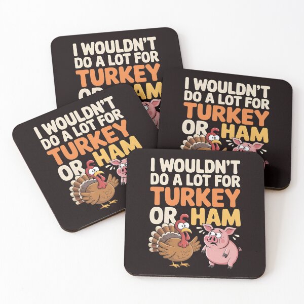 Item preview, I Wouldn`t Do A Lot For Turkey Or Ham designed and sold by Redgiant87x.