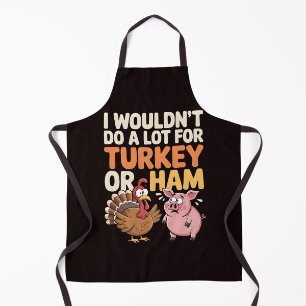 Item preview, I Wouldn`t Do A Lot For Turkey Or Ham designed and sold by Redgiant87x.