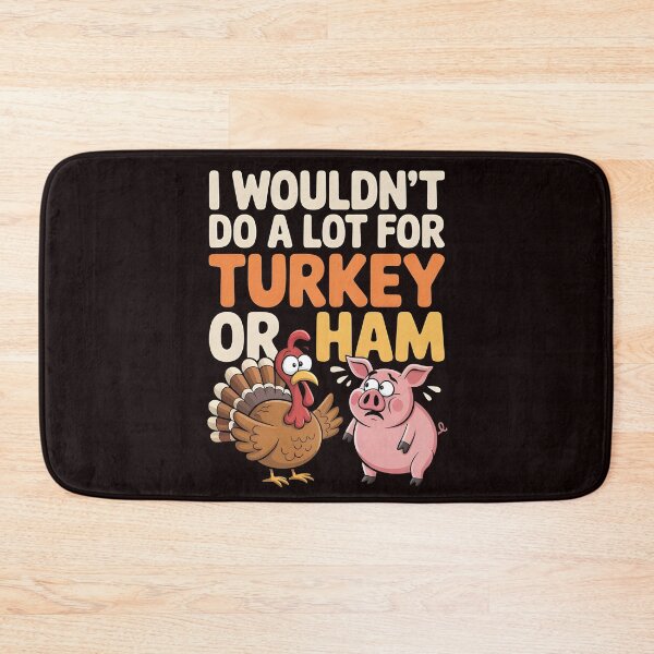 Item preview, I Wouldn`t Do A Lot For Turkey Or Ham designed and sold by Redgiant87x.
