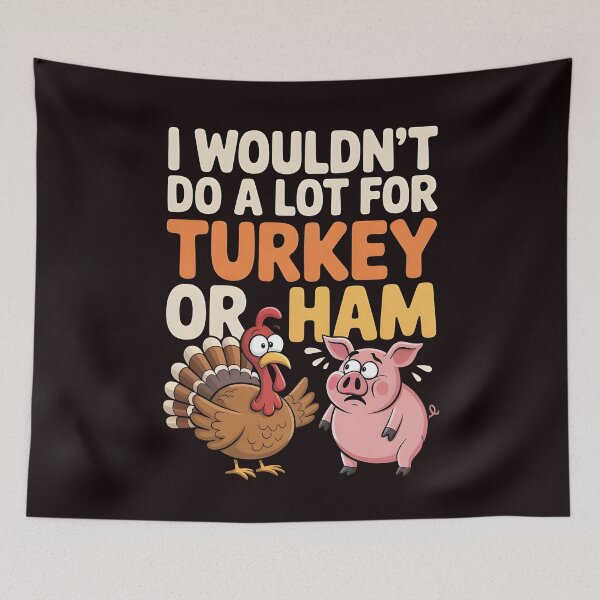 Item preview, I Wouldn`t Do A Lot For Turkey Or Ham designed and sold by Redgiant87x.