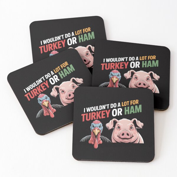 Item preview, I Wouldn't Do A Lot for Turkey Or Ham designed and sold by Millsoft.