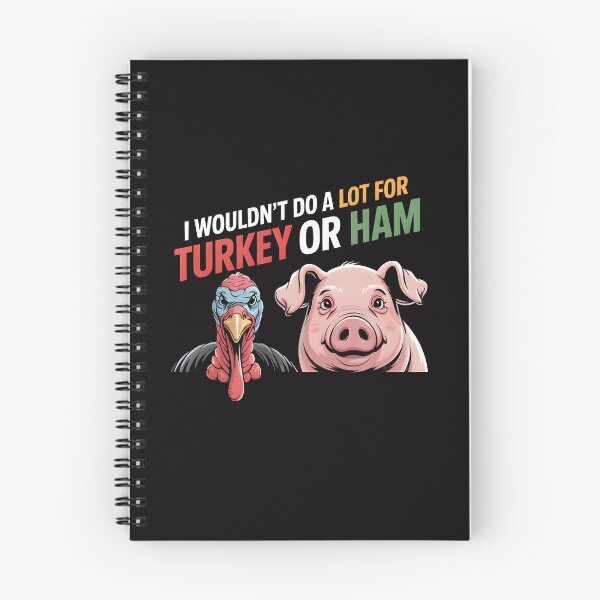 Item preview, I Wouldn't Do A Lot for Turkey Or Ham designed and sold by Millsoft.