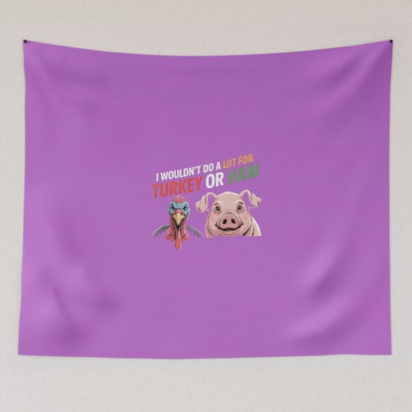 Item preview, I Wouldn't Do A Lot for Turkey Or Ham designed and sold by Millsoft.