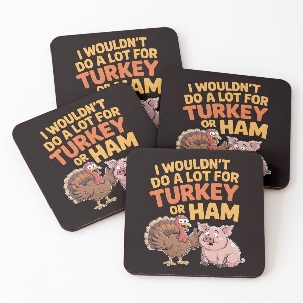 Item preview, I Wouldn`t Do A Lot For Turkey Or Ham designed and sold by Redgiant87x.