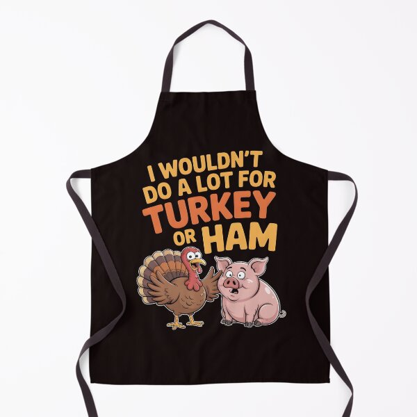 Item preview, I Wouldn`t Do A Lot For Turkey Or Ham designed and sold by Redgiant87x.