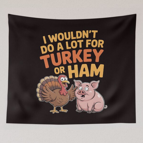 Item preview, I Wouldn`t Do A Lot For Turkey Or Ham designed and sold by Redgiant87x.