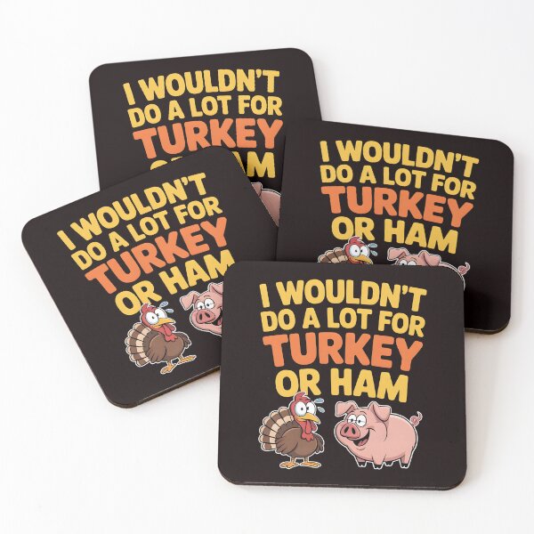 Item preview, I Wouldn`t Do A Lot For Turkey Or Ham designed and sold by Redgiant87x.