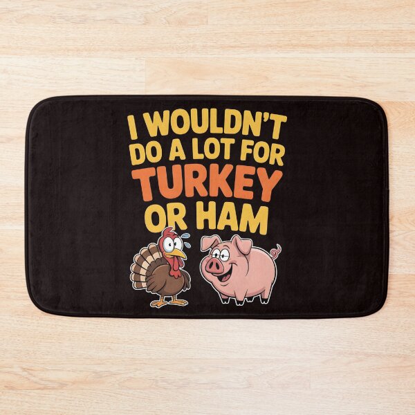 Item preview, I Wouldn`t Do A Lot For Turkey Or Ham designed and sold by Redgiant87x.