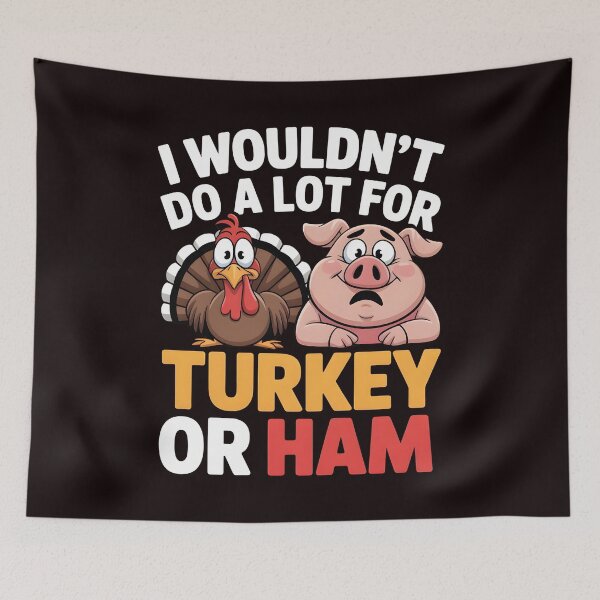 Item preview, I Wouldn`t Do A Lot For Turkey Or Ham designed and sold by Redgiant87x.
