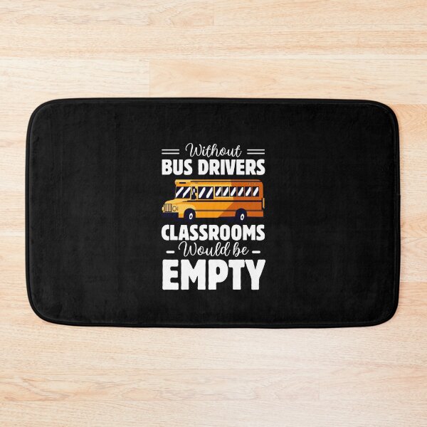 Item preview, Without Bus Drivers Classroom Would be empty School Bus Driver Gift designed and sold by MouDantArts.