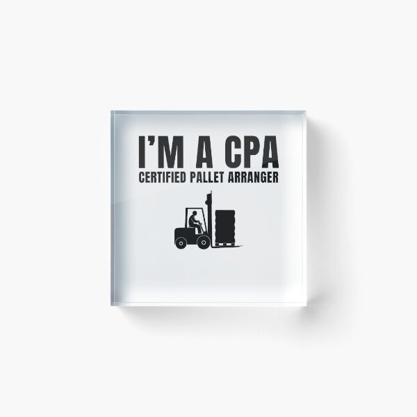 Item preview, I'm a CPA Funny Certified Pallet Arranger Forklift Operators Warehouse Crew Humor Gift designed and sold by MouDantArts.