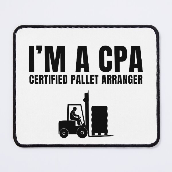 Item preview, I'm a CPA Funny Certified Pallet Arranger Forklift Operators Warehouse Crew Humor Gift designed and sold by MouDantArts.