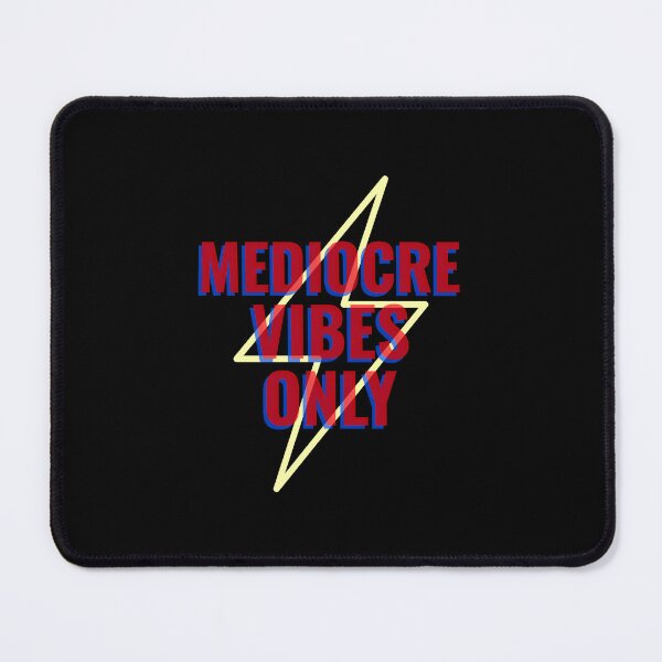 Item preview, Mediocre vibes funny sarcastic pessimistic designed and sold by snowry.