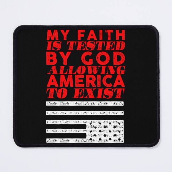 Item preview, My faith is tested by God allowing America to exist designed and sold by remerasnerdas.
