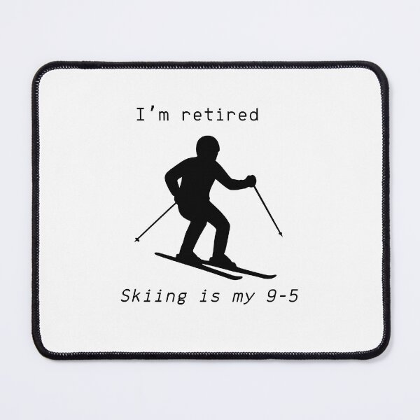 Item preview, Retired and Loving It – Skiing All Day Every Day designed and sold by Long Family Gifts.