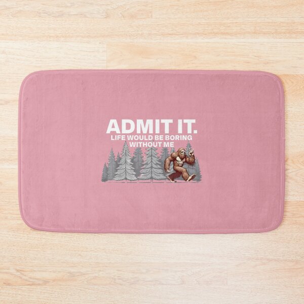 Item preview, Bigfoot Admit It Life Would Be Boring Funny Sasquatch By Merch, Limited Edition, Perfect Gift For Y designed and sold by HALEYBEVERLY.