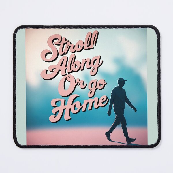 Item preview, Semi-motivated quotes: Stroll along or go home (instead of “Go big or go home”, I) designed and sold by nature. electrified..