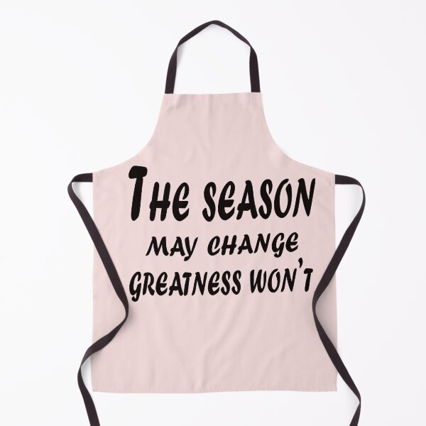 Item preview, The Season May Change, Greatness Won’t – Timeless Motivation Quote Design designed and sold by ArtNestVerse.