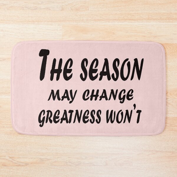 Item preview, The Season May Change, Greatness Won’t – Timeless Motivation Quote Design designed and sold by ArtNestVerse.