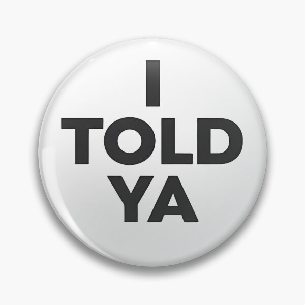 Item preview, I Told Ya – Bold Minimalist designed and sold by dianadouri.