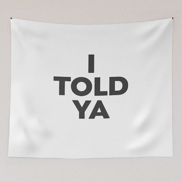 Item preview, I Told Ya – Bold Minimalist designed and sold by dianadouri.