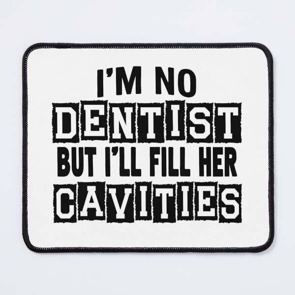 Item preview, Funny Adult Humor – “I’m No Dentist but I’ll Fill Her Cavities” Dirty Joke Design designed and sold by DirtyGirlGraphics.