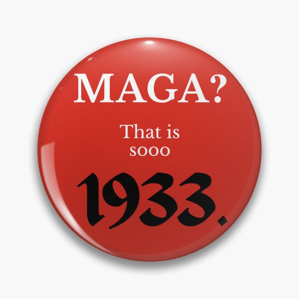 Item preview, MAGA? That is sooo 1933 (Anti-Fascist Political Design) designed and sold by montioctober.