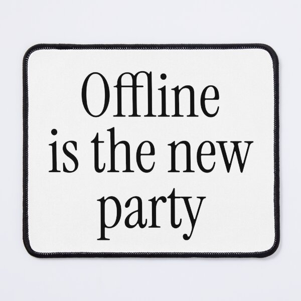 Item preview, Offline Is the New Party – Minimalist Typographic Design designed and sold by LeGrizou.