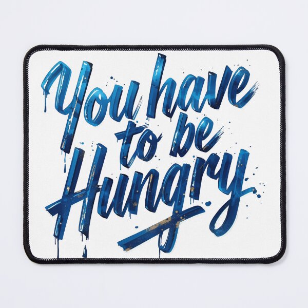 Item preview, You have to be hungry - Motivational Quote designed and sold by Ink-Lift Creations.