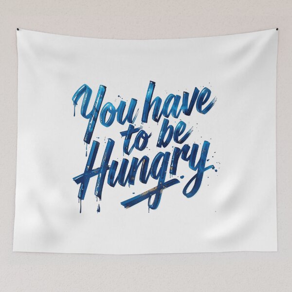 Item preview, You have to be hungry - Motivational Quote designed and sold by Ink-Lift Creations.