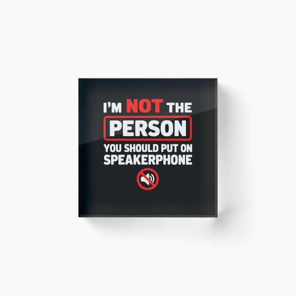 Item preview, I'm Not The Person You Should Put On Speakerphone designed and sold by KarimSoCute.