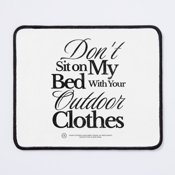 Item preview, Don't Sit On My Bed With Your Outdoor Clothes in Black designed and sold by xxroseate.